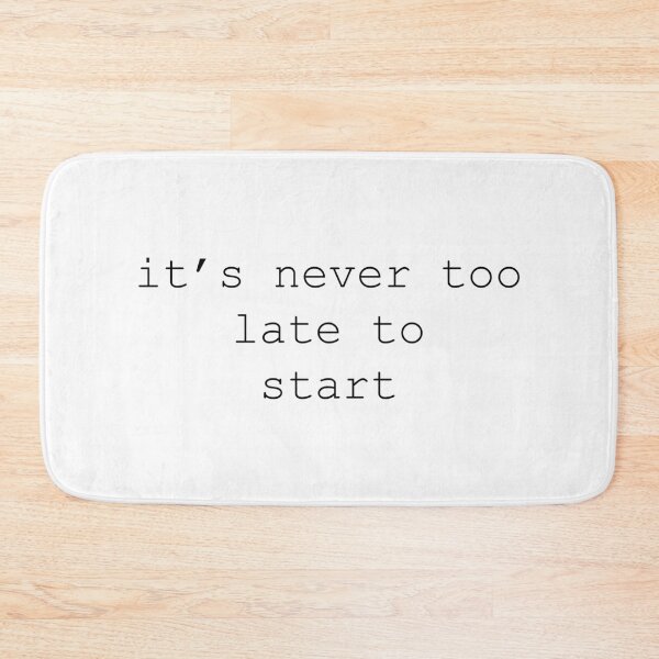 Item preview, it's never too late to start designed and sold by motivation4you.