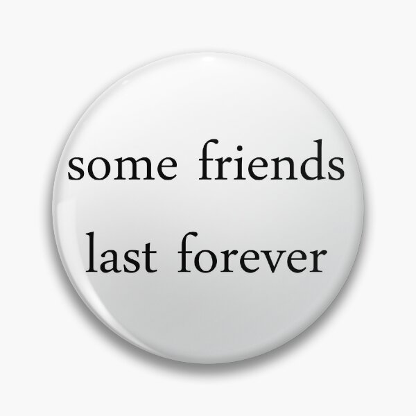 Item preview, some friends last forever designed and sold by motivation4you.