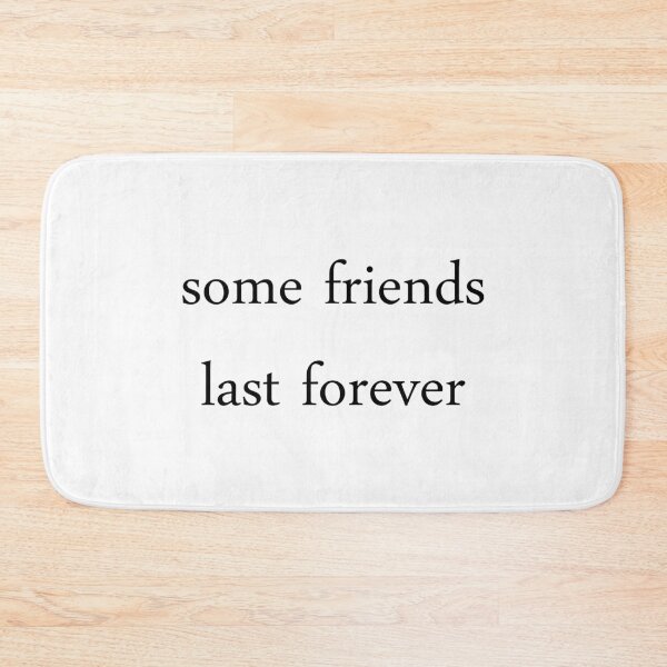 Item preview, some friends last forever designed and sold by motivation4you.