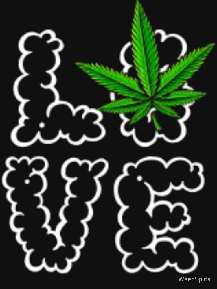 Love weed marijuana cannabis ganja by WeedSplifs