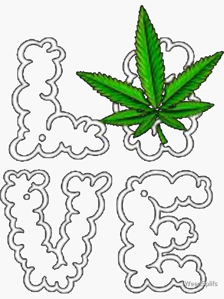 Love weed marijuana cannabis ganja by WeedSplifs