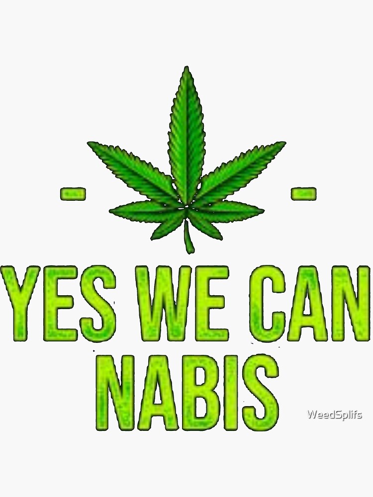 Yes we can nabis , weed marijuana cannabis ganja by WeedSplifs