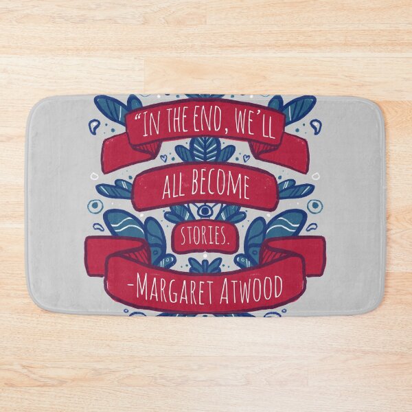 Item preview, "In the end, we'll all become stories" - Margaret Atwood designed and sold by Manda Lyn LaCorte.