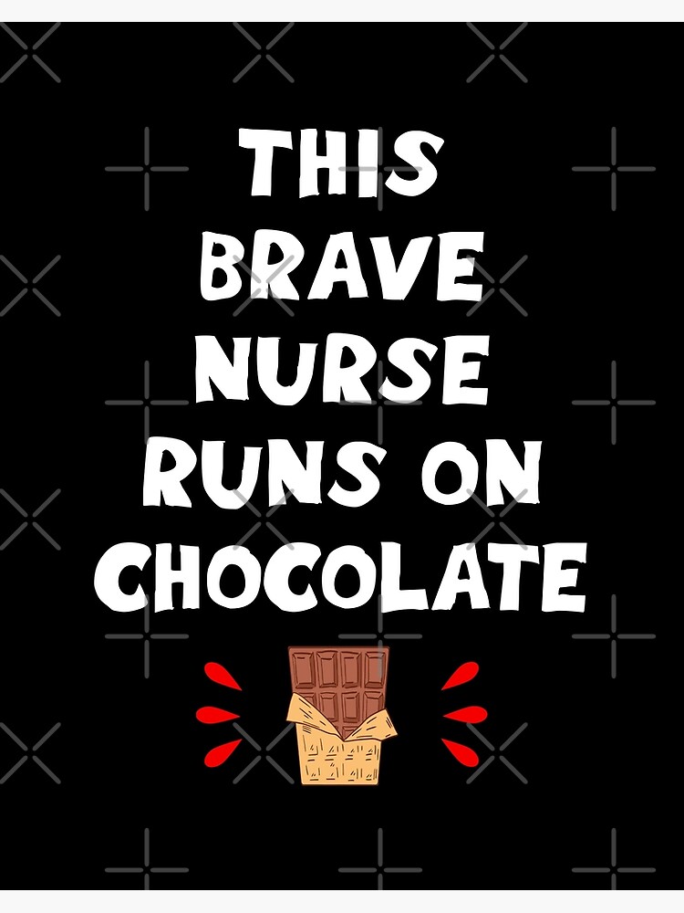 Impression Rigide Cette Brave Infirmiere Intrepide Court Au Chocolat La Meilleure Infirmiere La Plus Cool Et La Plus Incroyable De Tous Les Temps Citation Drole Idees Cadeaux Pour Les Infirmieres Dessin