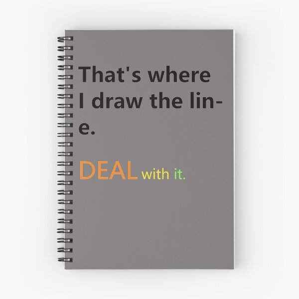 Item preview, That's where I draw the line. Deal with it.  designed and sold by SCIIX.