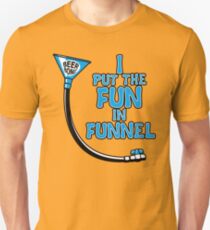 I Put The Fun In Funnel Unisex T-Shirt