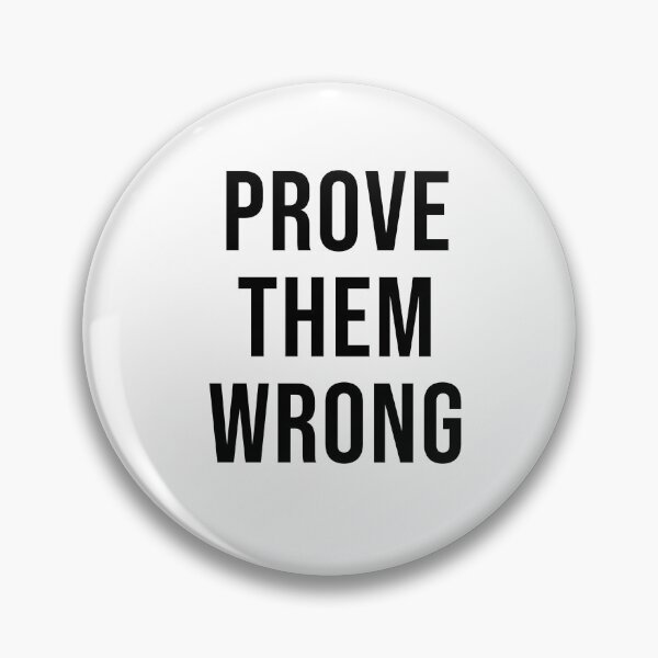 Item preview, PROVE THEM WRONG designed and sold by Inspirationmotivation.