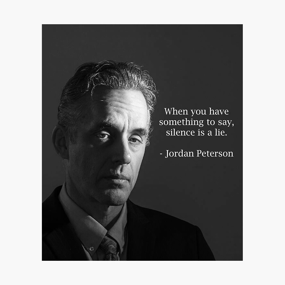 You Have Something To Say, Silence Is Jordan Peterson Philosophy Quotes" Poster by SandblockBass | Redbubble
