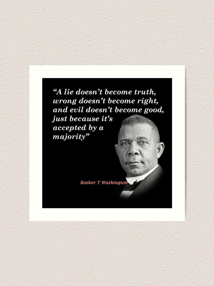 "Booker T. Washington Quote On Truth, Right, And Good" Art Print For ...