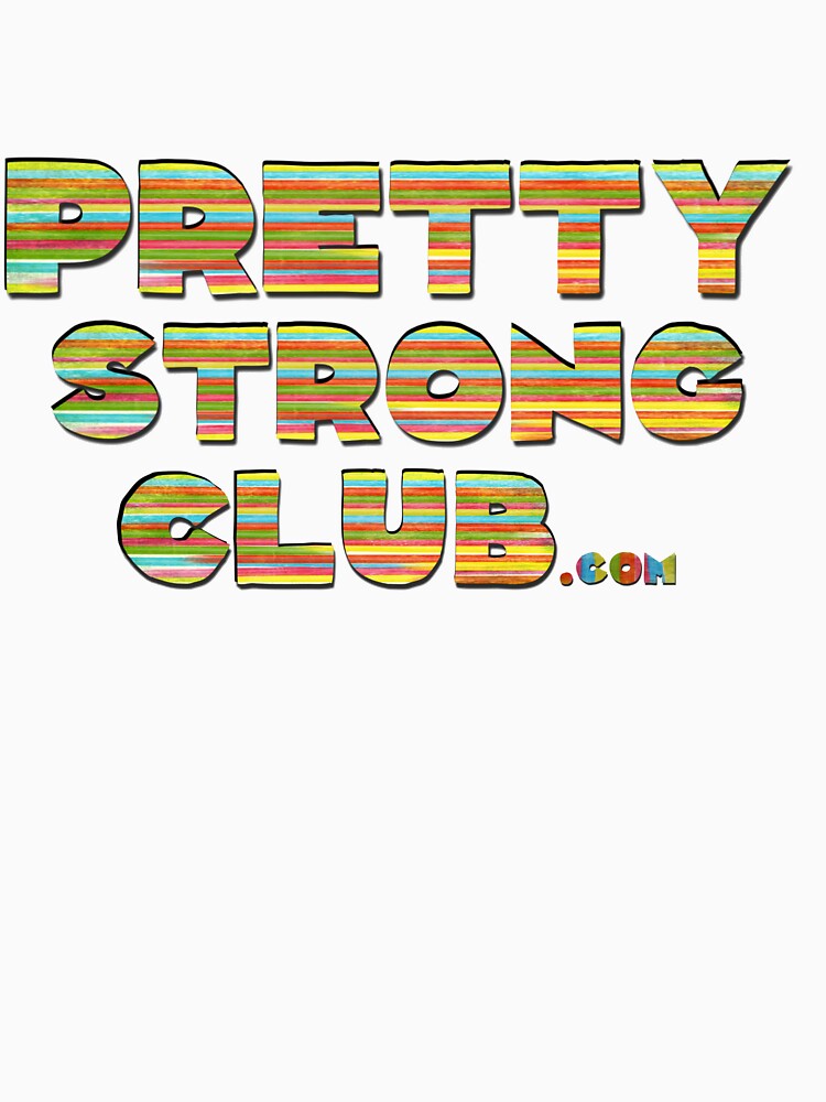 The Pretty Strong Club by PrettyStrong