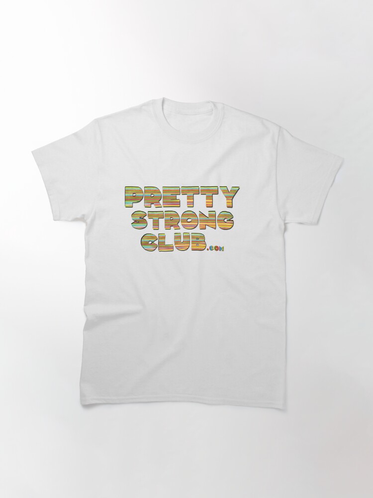 Alternate view of The Pretty Strong Club Classic T-Shirt