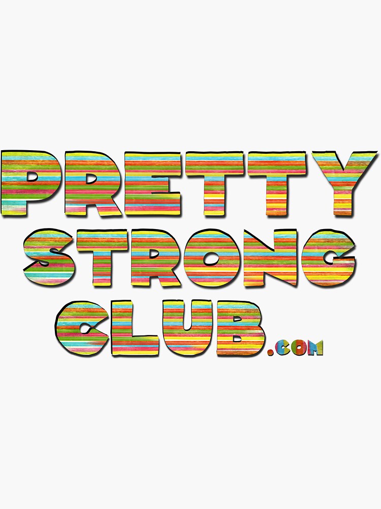 The Pretty Strong Club by PrettyStrong