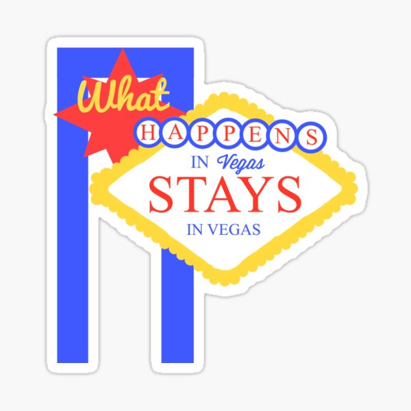 "What Happens In Vegas Stays In Vegas" Sticker for Sale by