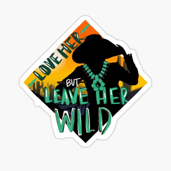 a cowgirl- love her but leave her wild Sticker