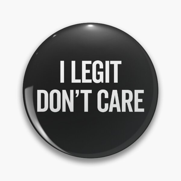 Item preview, Legit Don't Care Funny Offensive Quote designed and sold by quarantine81.