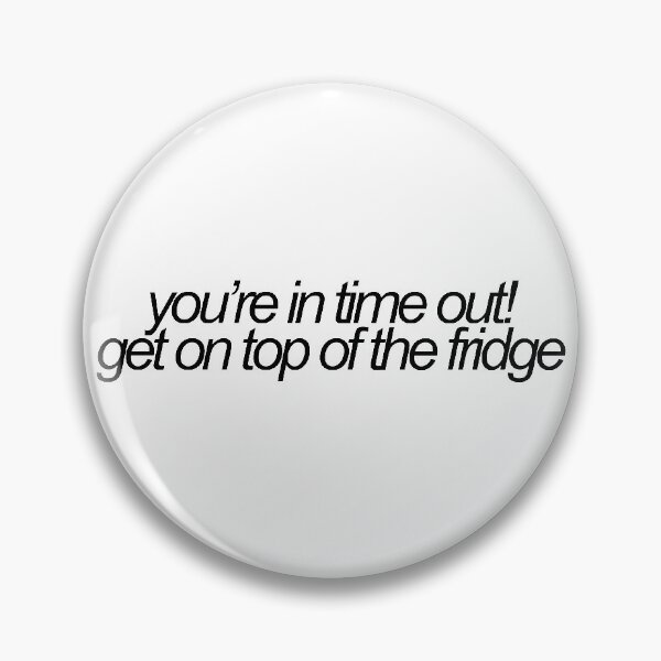 Item preview, youre in time out! get on top of the fridge vine reference designed and sold by emwing14.