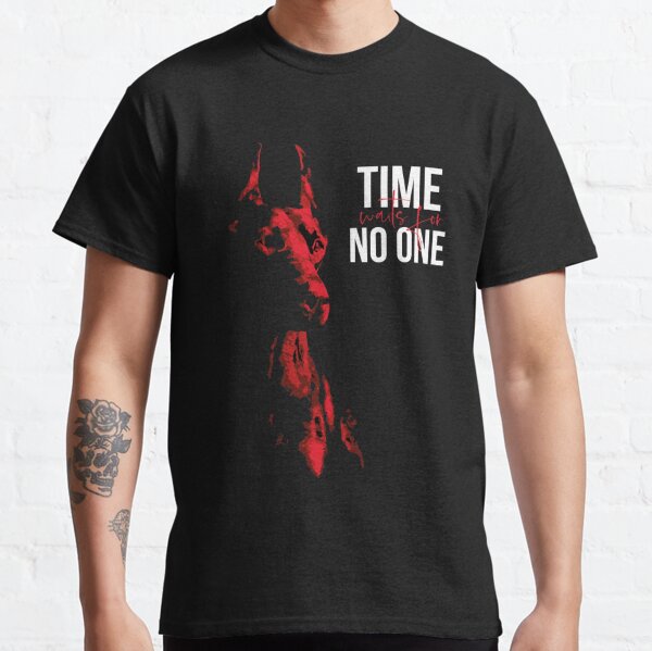 Time Waits For No One T Shirts Redbubble