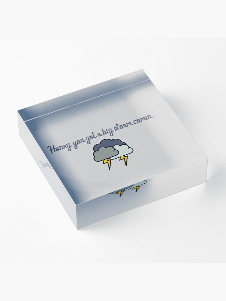 Alternate view of Honey, you got a big storm comin' - Vine Design Acrylic Block