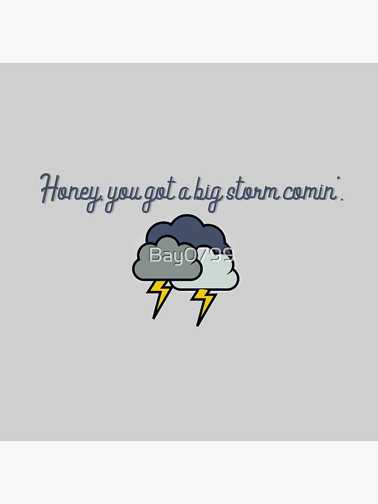 Honey, you got a big storm comin' - Vine Design by Bay0799
