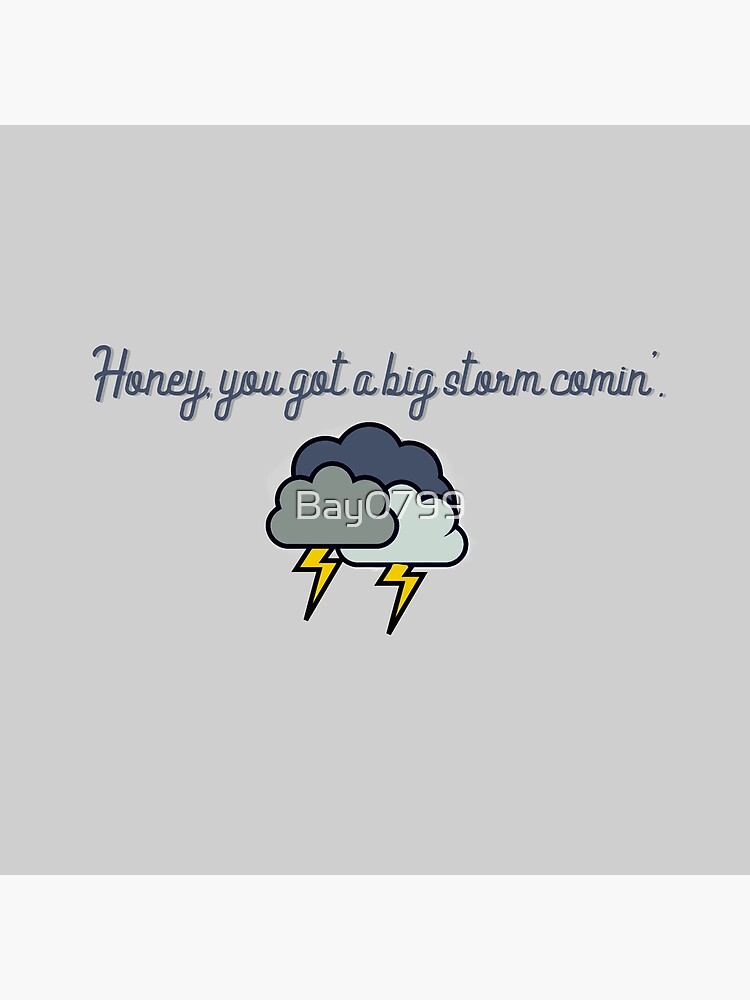 Honey, you got a big storm comin' - Vine Design by Bay0799
