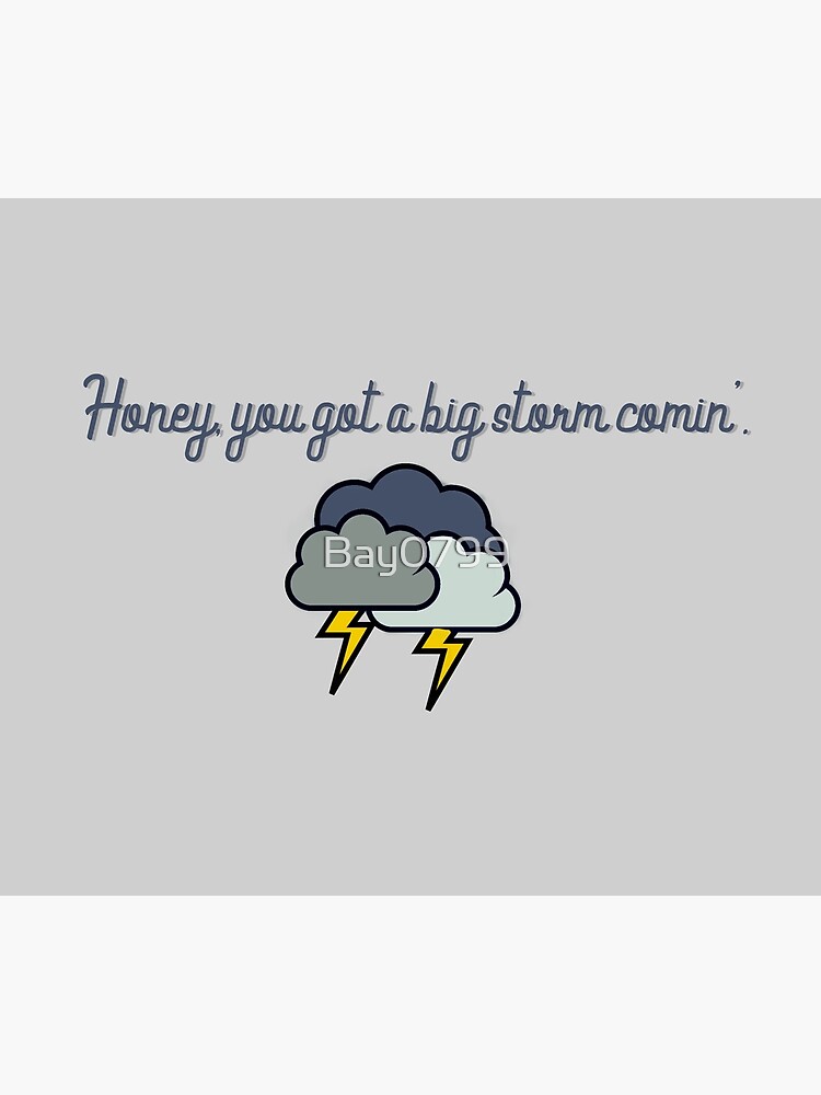 Honey, you got a big storm comin' - Vine Design by Bay0799