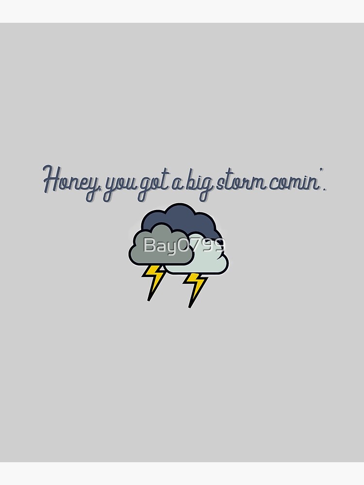 Honey, you got a big storm comin' - Vine Design by Bay0799