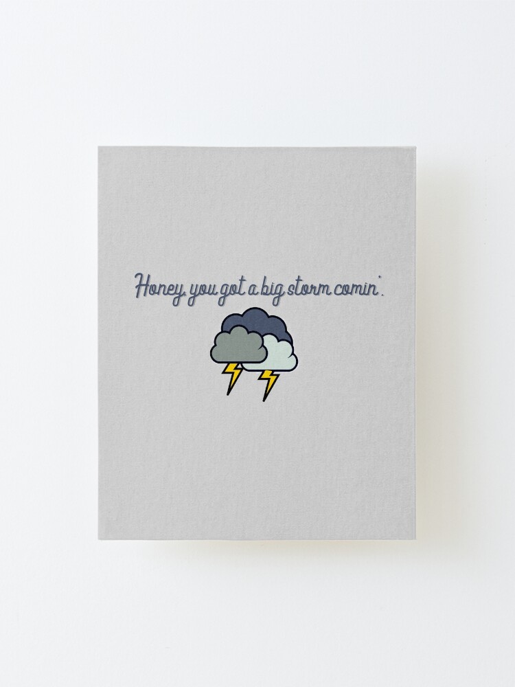 Alternate view of Honey, you got a big storm comin' - Vine Design Mounted Print
