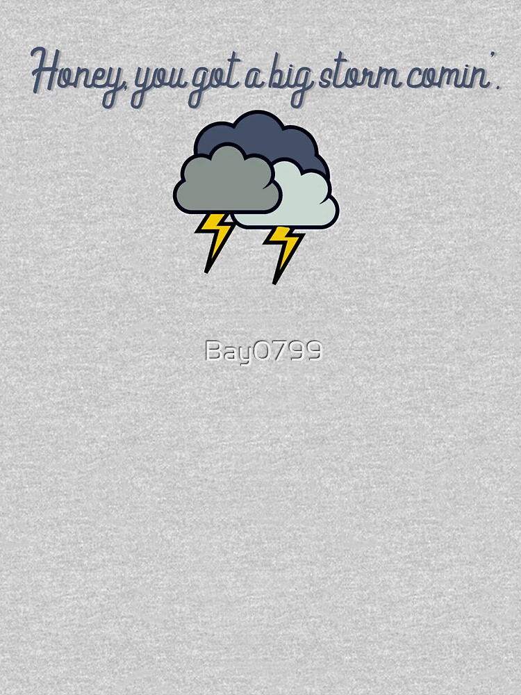 Honey, you got a big storm comin' - Vine Design by Bay0799
