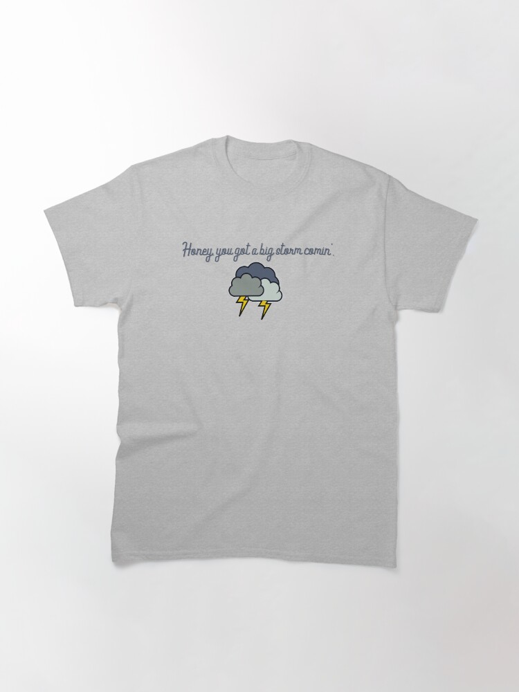 Alternate view of Honey, you got a big storm comin' - Vine Design Classic T-Shirt
