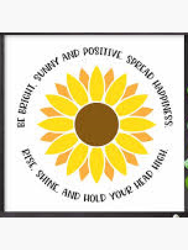 "Be Bright, Sunny and Positive Spread Happiness. Rise Shine and Hold ...