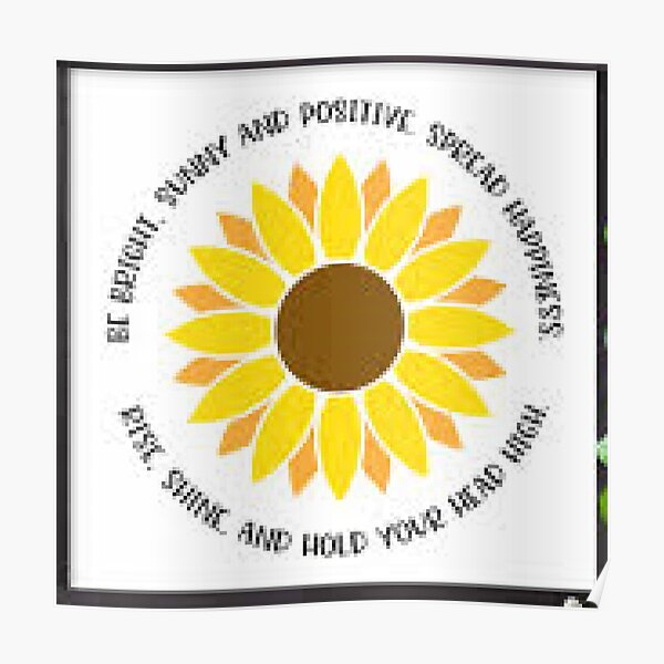 "Be Bright, Sunny and Positive Spread Happiness. Rise Shine and Hold