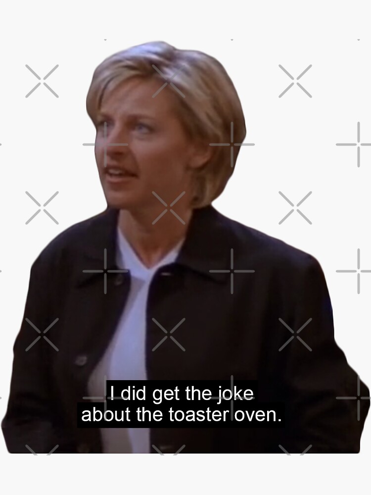 "Ellen (1997) I did get the joke about the toaster oven" Sticker for