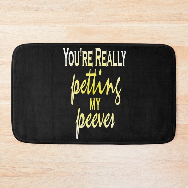 Item preview, You're Really Petting My Peeves designed and sold by BRtisticDesigns.