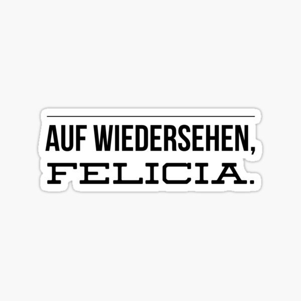 Bye Felicia! Sticker