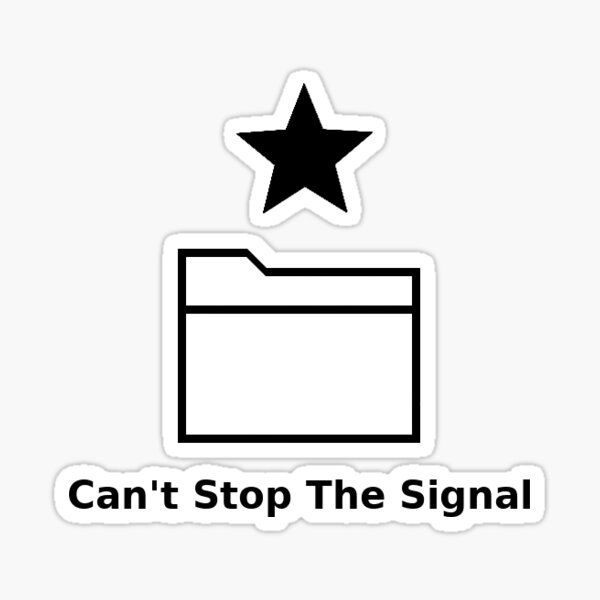Cant Stop The Signal Stickers Redbubble