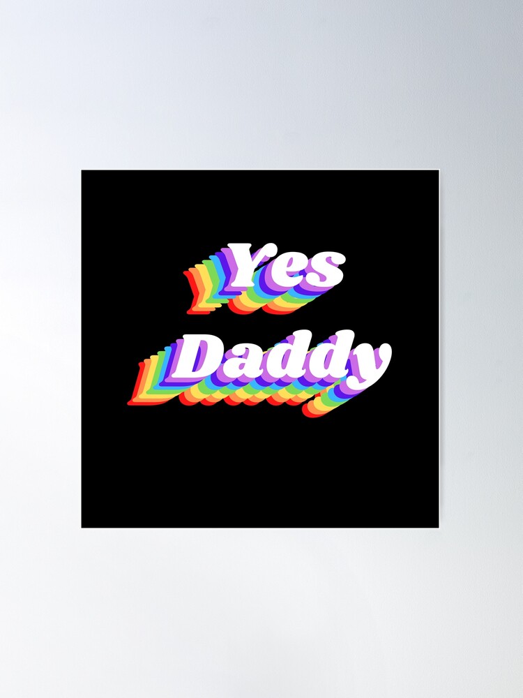 Yes Daddy DDLG Dom Sub Design Poster for Sale by thegoodwordsco