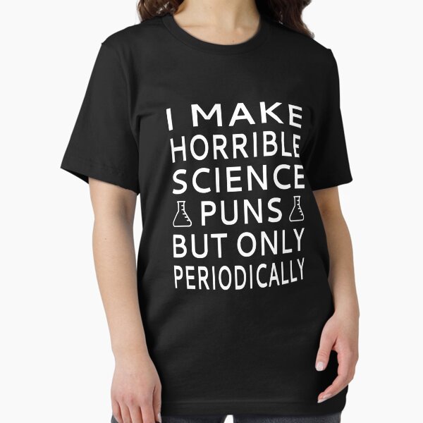 Item preview, I Make Horrible Science Puns But Only Periodically designed and sold by coolfuntees.