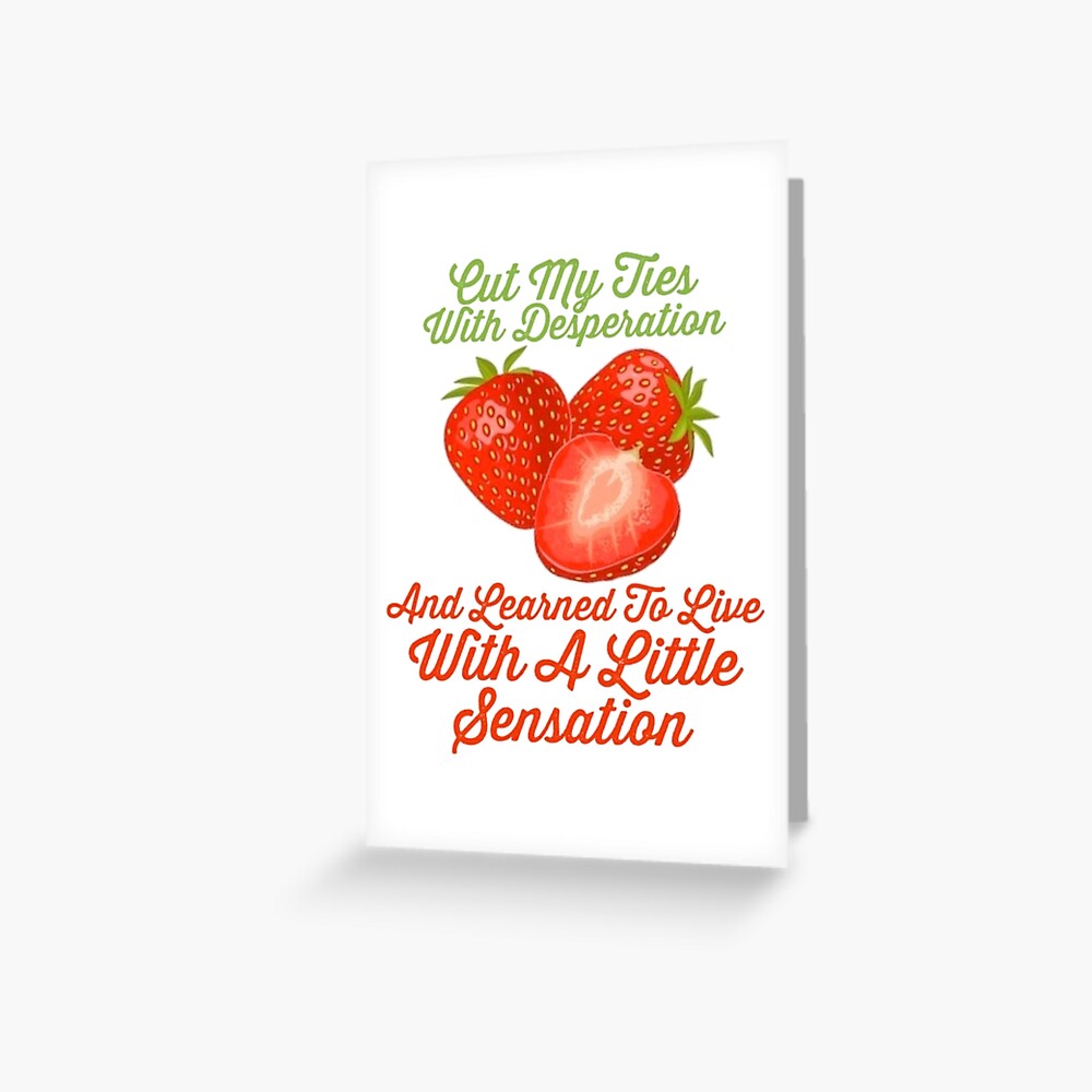 Cut My Ties With Desperation And Learned To Live With A Little Sensation Greeting Card By Freakyferry Redbubble