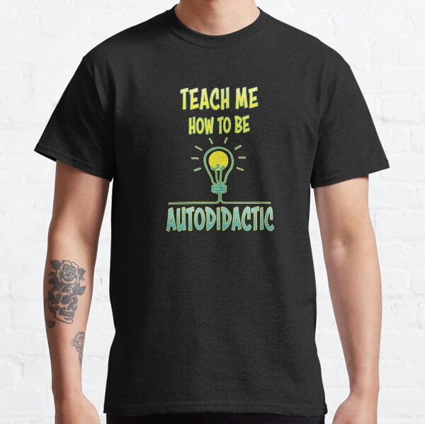 Autodidactic. Classic T-Shirt