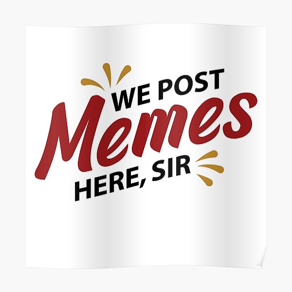 Nous affichons des mèmes ici monsieur Poster