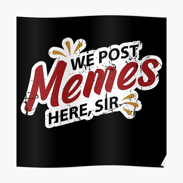 Nous affichons des mèmes ici monsieur Poster