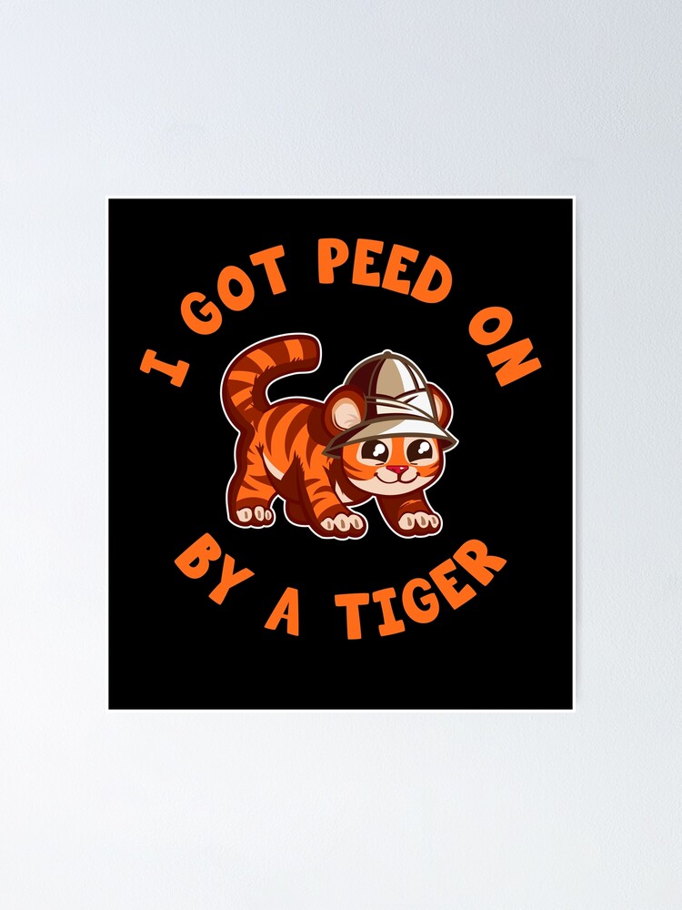 I Got Peed On By A Tiger Shirt Funny Tiger Meme T-Shirt
