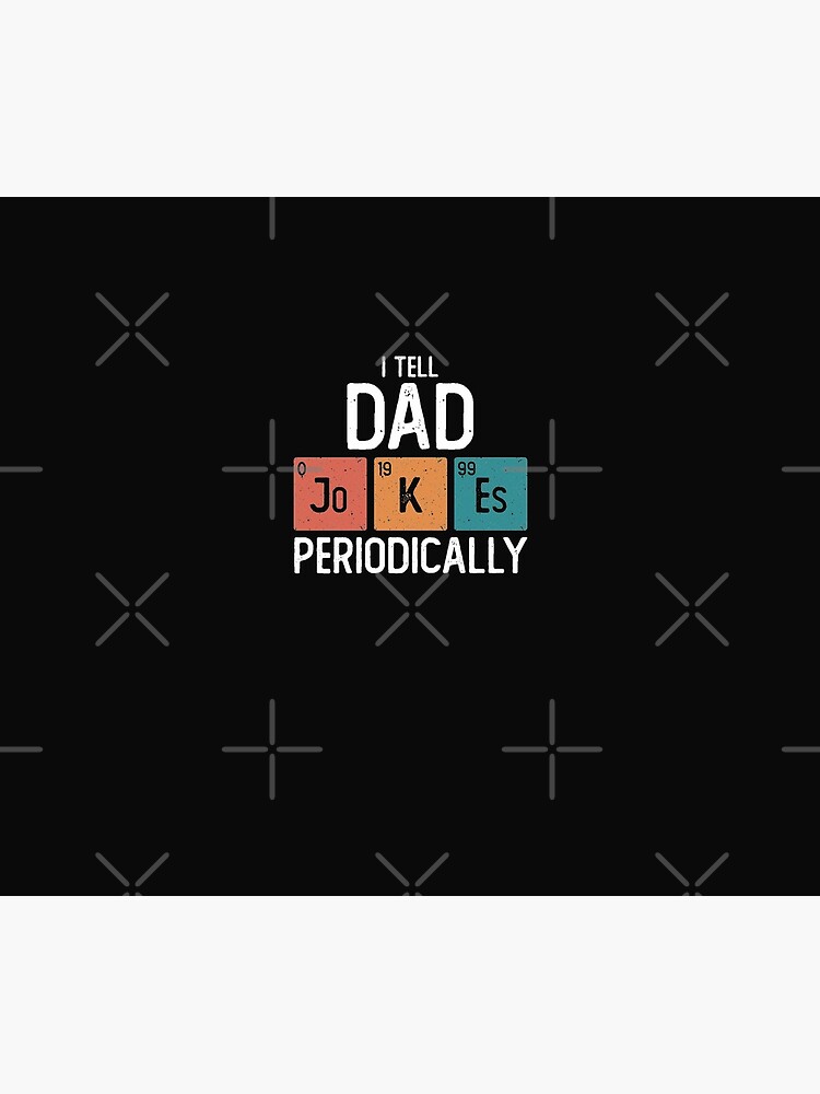 I Tell Dad Jokes Periodically Funny Father's Day Gift Science Pun Vintage Chemistry Periodical Table Chart by alenaz