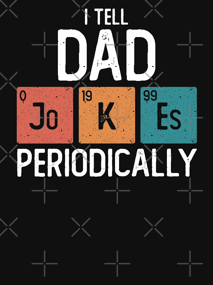 i make dad jokes periodically t shirt