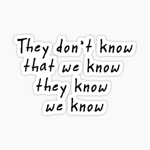 They don't know! Sticker