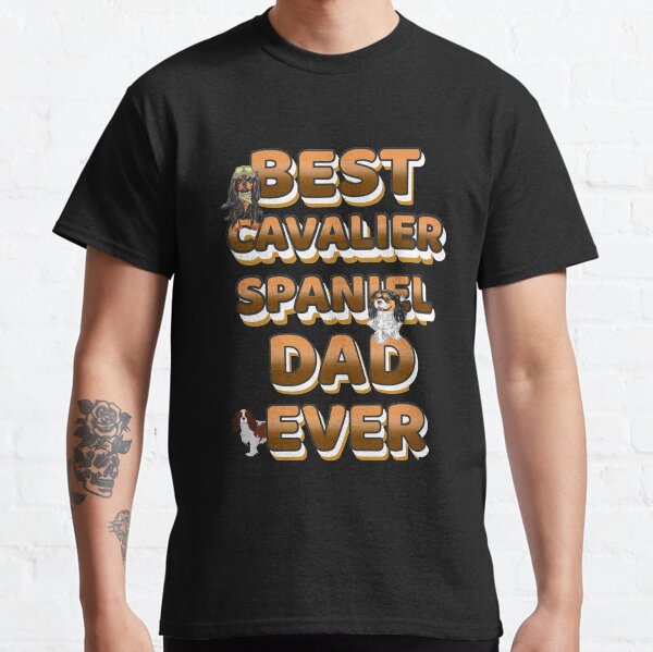 Best Cavalier King Charles Spaniel Dad Ever Classic T-Shirt