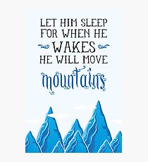Let him sleep for when he wakes he will move mountains Photographic Print