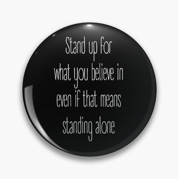 AB - Stand up for what you believe in Pin