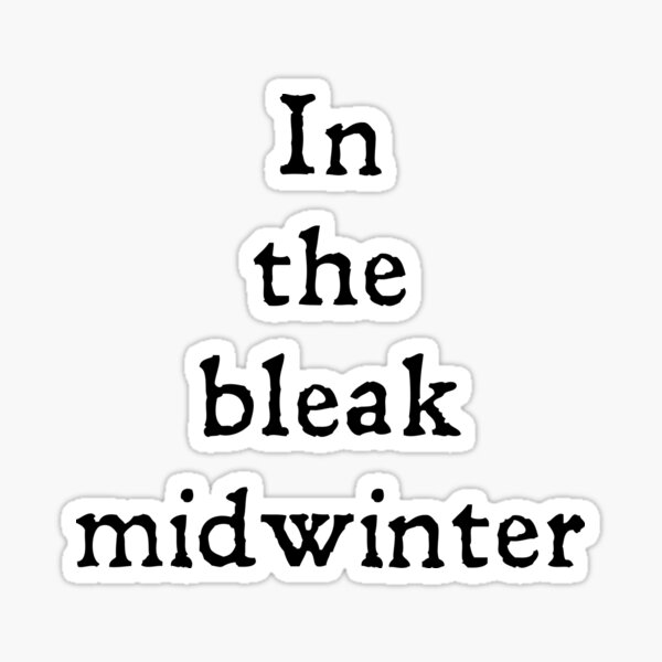 In the bleak midwinter (Black Writing) Sticker