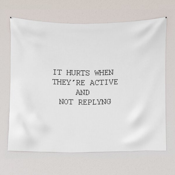 Item preview,  its hurts when they're active and not replyng designed and sold by motivation4you.